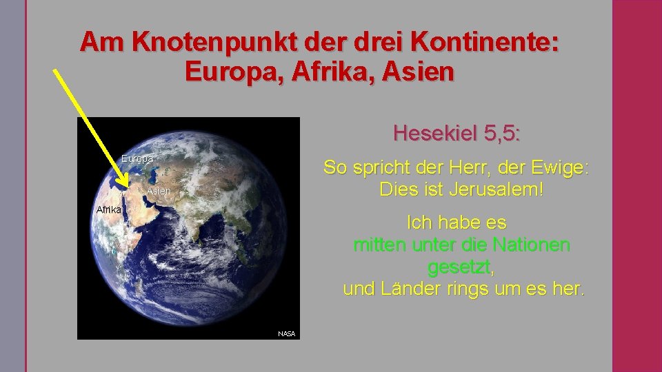 Am Knotenpunkt der drei Kontinente: Europa, Afrika, Asien Hesekiel 5, 5: Europa So spricht