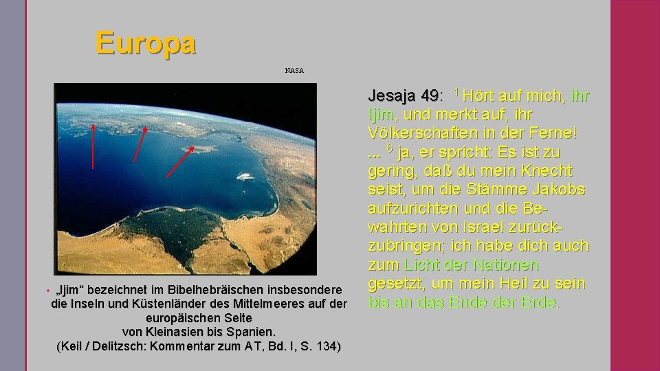 Europa NASA • „Ijim“ bezeichnet im Bibelhebräischen insbesondere die Inseln und Küstenländer des Mittelmeeres