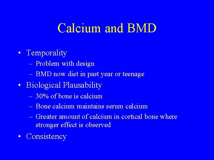 Calcium and BMD • Temporality – Problem with design – BMD now diet in