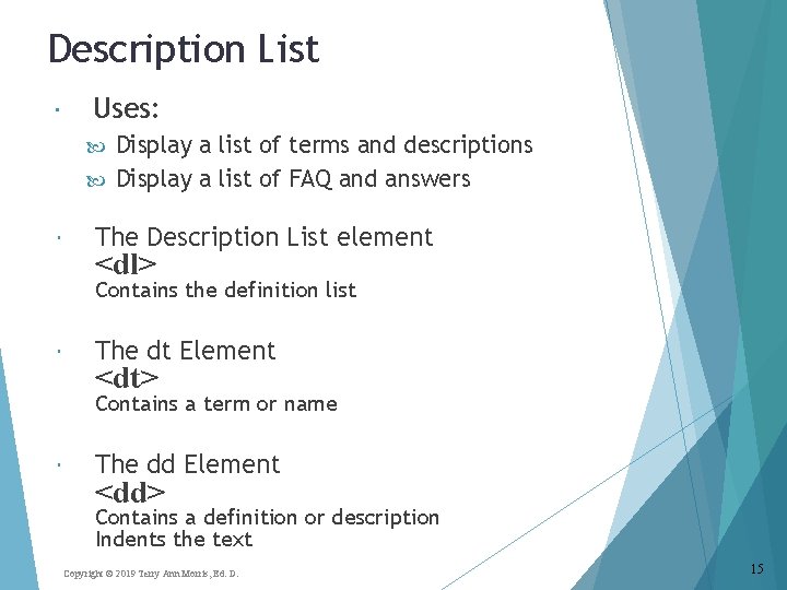 Description List Uses: Display a list of terms and descriptions Display a list of