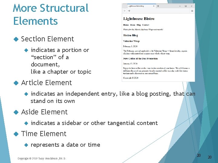 More Structural Elements Section Element Article Element indicates an independent entry, like a blog