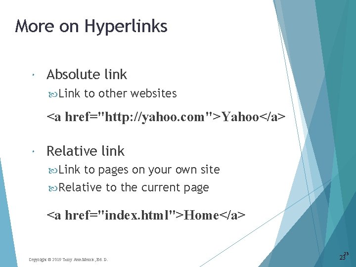 More on Hyperlinks Absolute link Link to other websites <a href="http: //yahoo. com">Yahoo</a> Relative