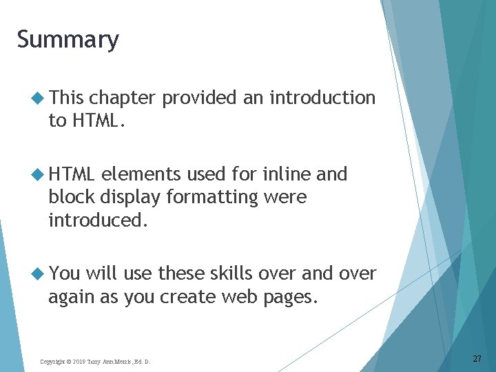 Summary This chapter provided an introduction to HTML elements used for inline and block