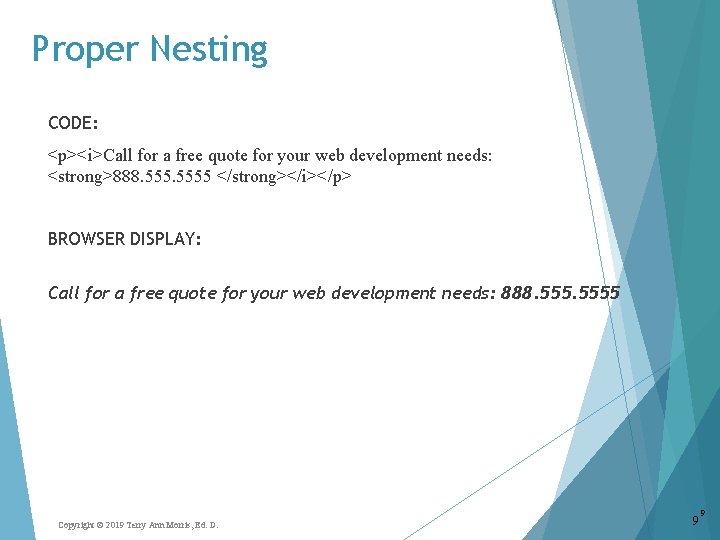 Proper Nesting CODE: <p><i>Call for a free quote for your web development needs: <strong>888.
