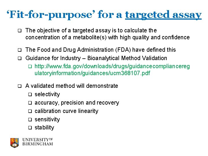 ‘Fit-for-purpose’ for a targeted assay q The objective of a targeted assay is to