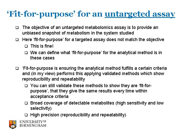 ‘Fit-for-purpose’ for an untargeted assay The objective of an untargeted metabolomics assay is to