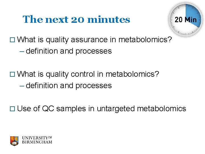 The next 20 minutes o What is quality assurance in metabolomics? – definition and
