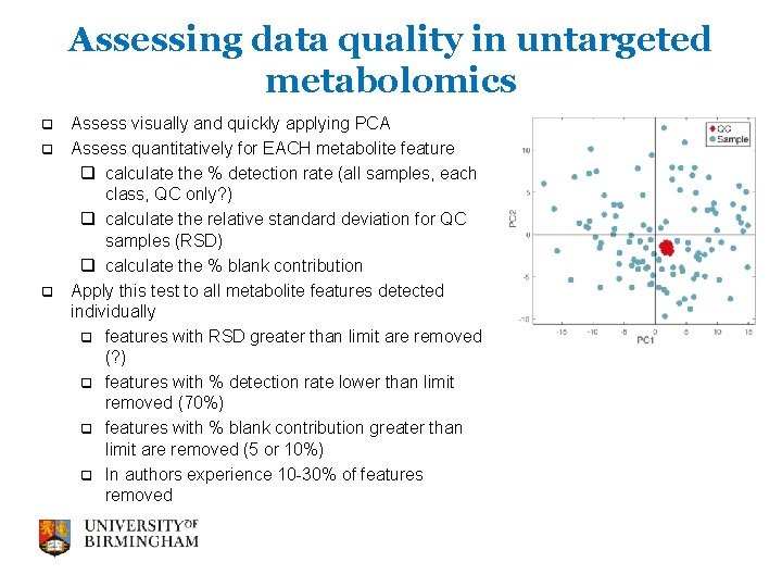 Assessing data quality in untargeted metabolomics Assess visually and quickly applying PCA q Assess