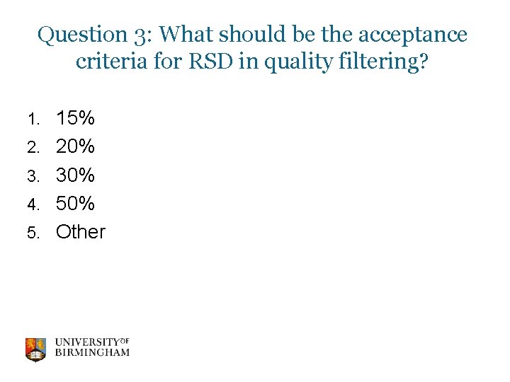 Question 3: What should be the acceptance criteria for RSD in quality filtering? 1.