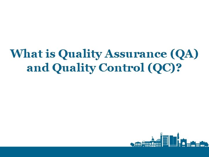 What is Quality Assurance (QA) and Quality Control (QC)? 
