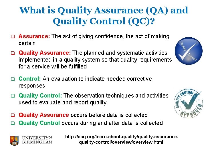 What is Quality Assurance (QA) and Quality Control (QC)? q Assurance: The act of