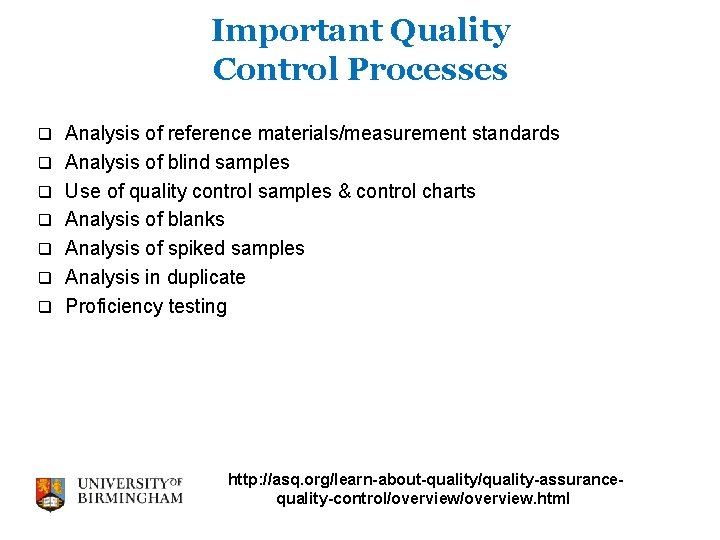 Important Quality Control Processes q q q q Analysis of reference materials/measurement standards Analysis