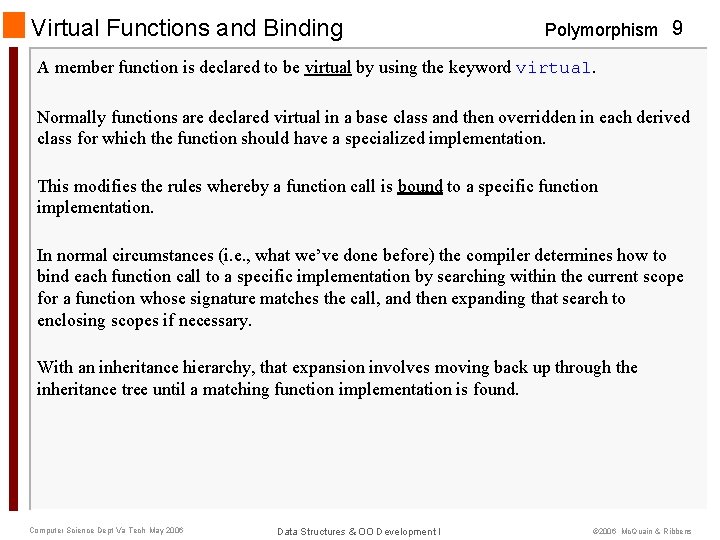 Virtual Functions and Binding Polymorphism 9 A member function is declared to be virtual