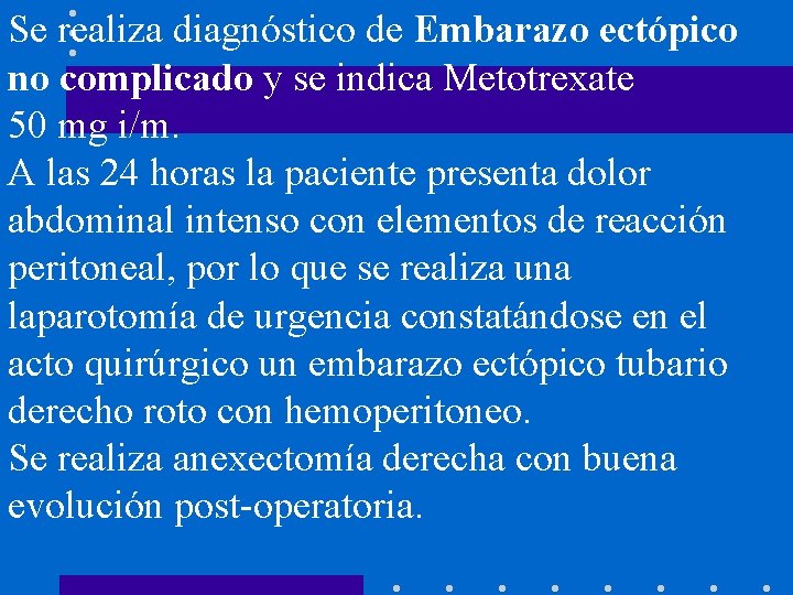 Se realiza diagnóstico de Embarazo ectópico no complicado y se indica Metotrexate 50 mg