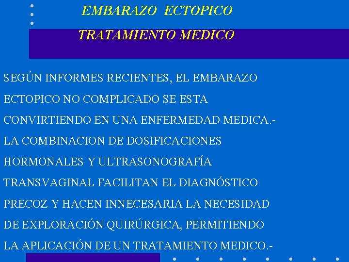  EMBARAZO ECTOPICO TRATAMIENTO MEDICO SEGÚN INFORMES RECIENTES, EL EMBARAZO ECTOPICO NO COMPLICADO SE