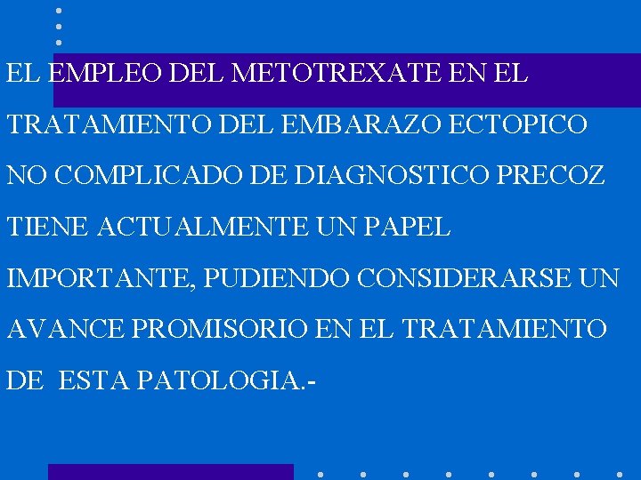 EL EMPLEO DEL METOTREXATE EN EL TRATAMIENTO DEL EMBARAZO ECTOPICO NO COMPLICADO DE DIAGNOSTICO