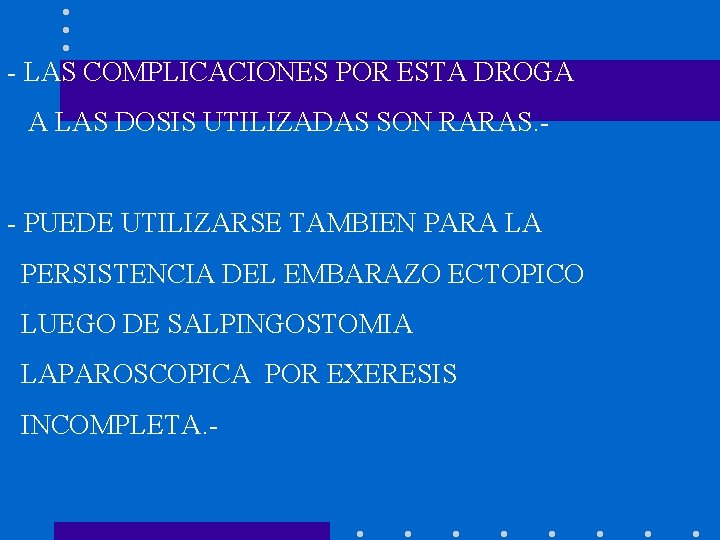 - LAS COMPLICACIONES POR ESTA DROGA A LAS DOSIS UTILIZADAS SON RARAS. - PUEDE