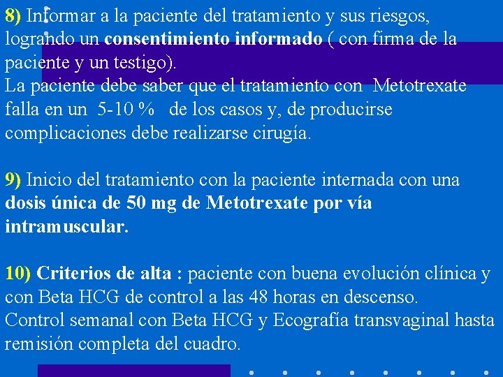 8) Informar a la paciente del tratamiento y sus riesgos, logrando un consentimiento informado