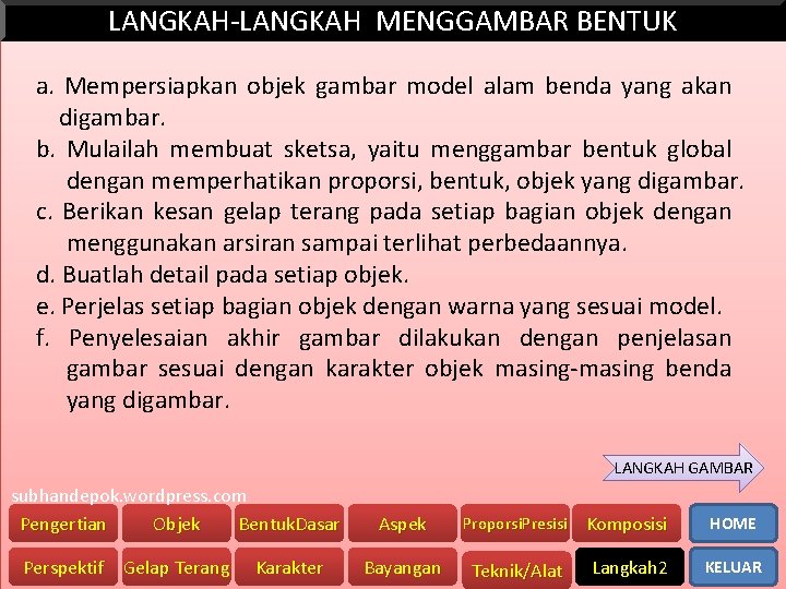 LANGKAH-LANGKAH MENGGAMBAR BENTUK a. Mempersiapkan objek gambar model alam benda yang akan digambar. b.