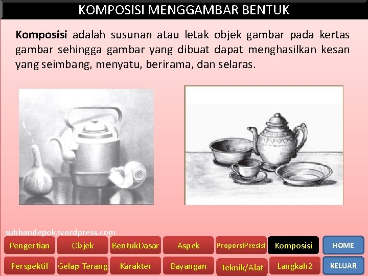 KOMPOSISI MENGGAMBAR BENTUK Komposisi adalah susunan atau letak objek gambar pada kertas gambar sehingga