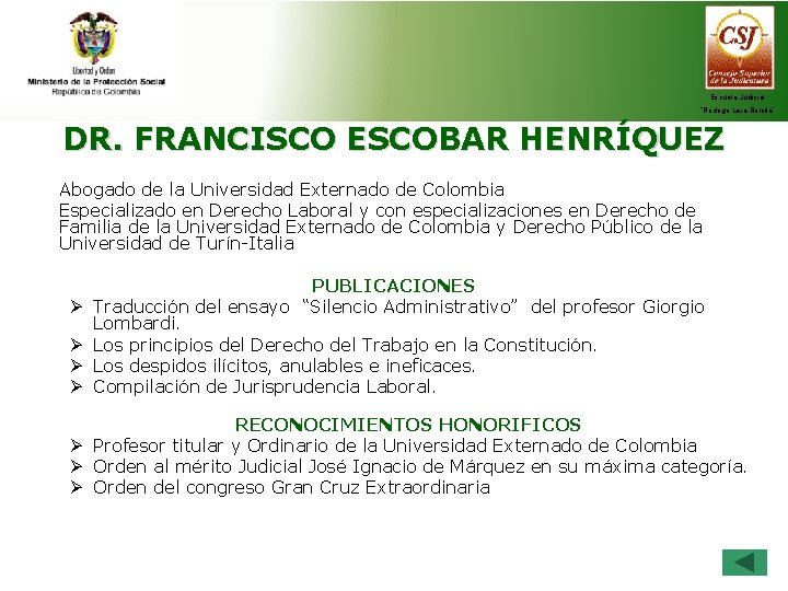 Escuela Judicial “Rodrigo Lara Bonilla” DR. FRANCISCO ESCOBAR HENRÍQUEZ Abogado de la Universidad Externado