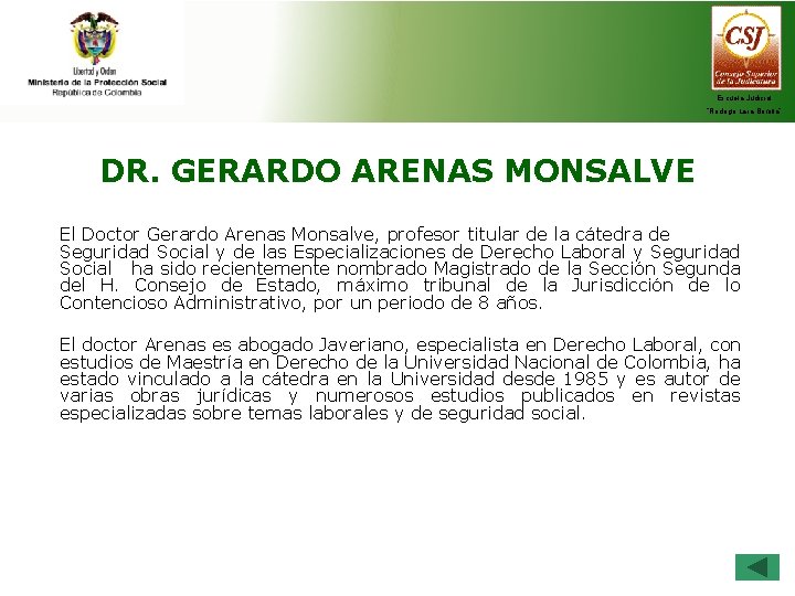 Escuela Judicial “Rodrigo Lara Bonilla” DR. GERARDO ARENAS MONSALVE El Doctor Gerardo Arenas Monsalve,