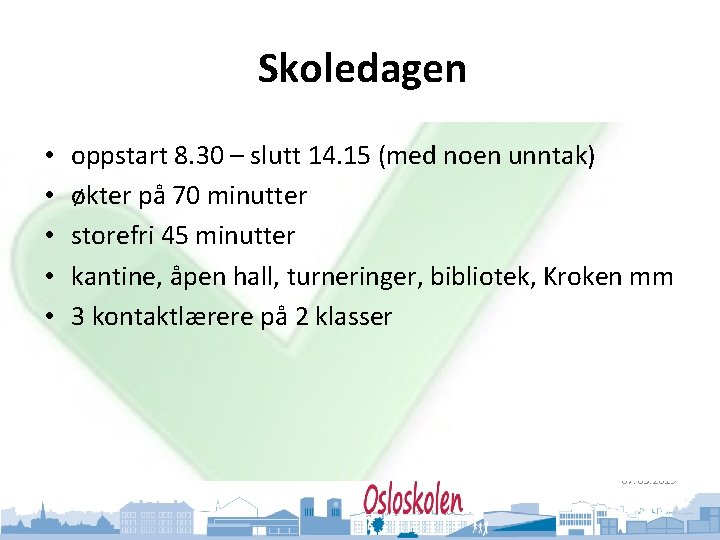 Oslo kommune Utdanningsetaten • • • Skoledagen oppstart 8. 30 – slutt 14. 15