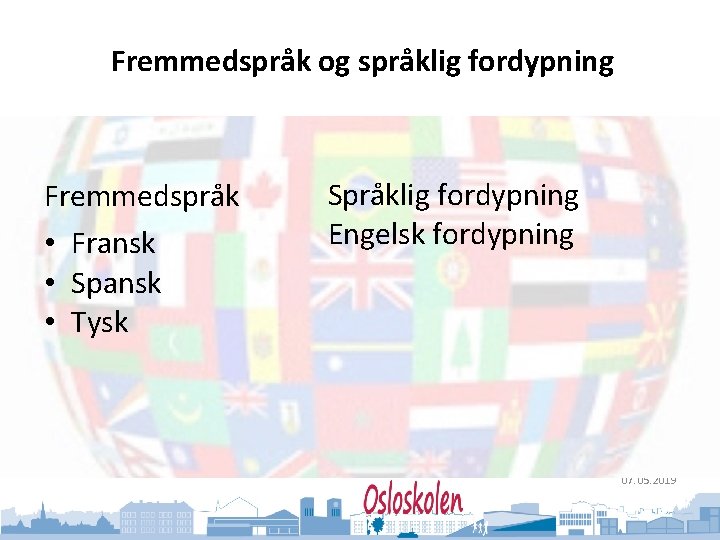 Oslo kommune Utdanningsetaten Fremmedspråk og språklig fordypning Fremmedspråk • Fransk • Spansk • Tysk