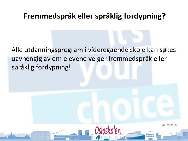 Oslo kommune Utdanningsetaten Fremmedspråk eller språklig fordypning? Alle utdanningsprogram i videregående skole kan søkes