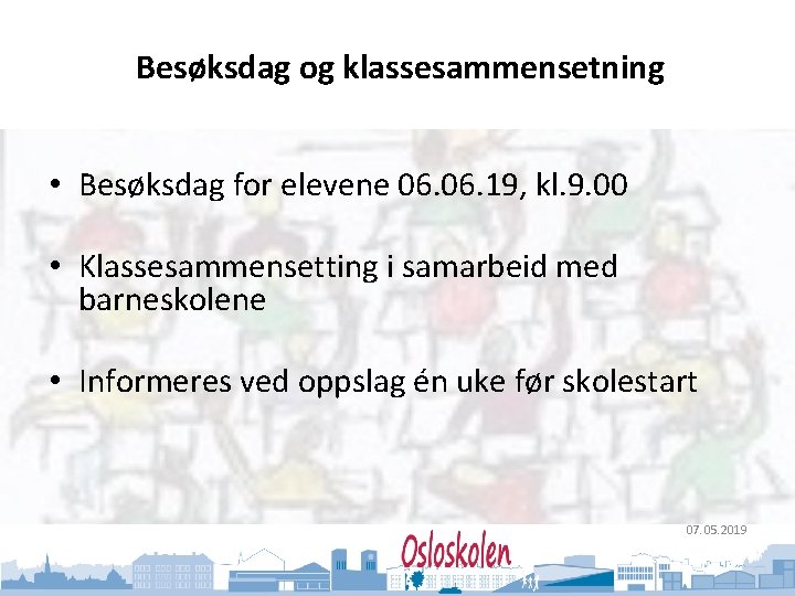 Oslo kommune Utdanningsetaten Besøksdag og klassesammensetning • Besøksdag for elevene 06. 19, kl. 9.