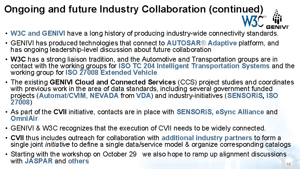 Ongoing and future Industry Collaboration (continued) • W 3 C and GENIVI have a