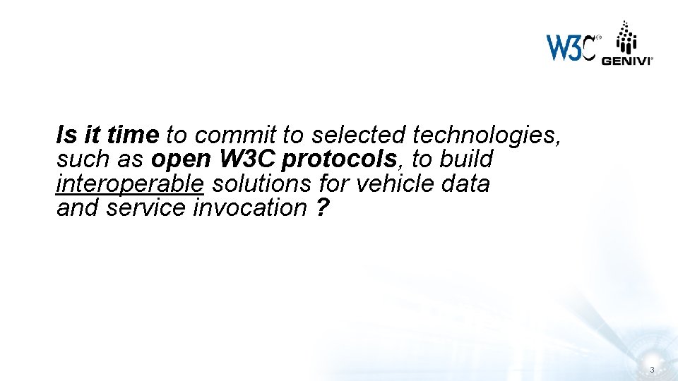 Is it time to commit to selected technologies, such as open W 3 C