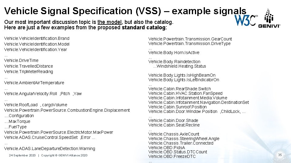 Vehicle Signal Specification (VSS) – example signals Our most important discussion topic is the