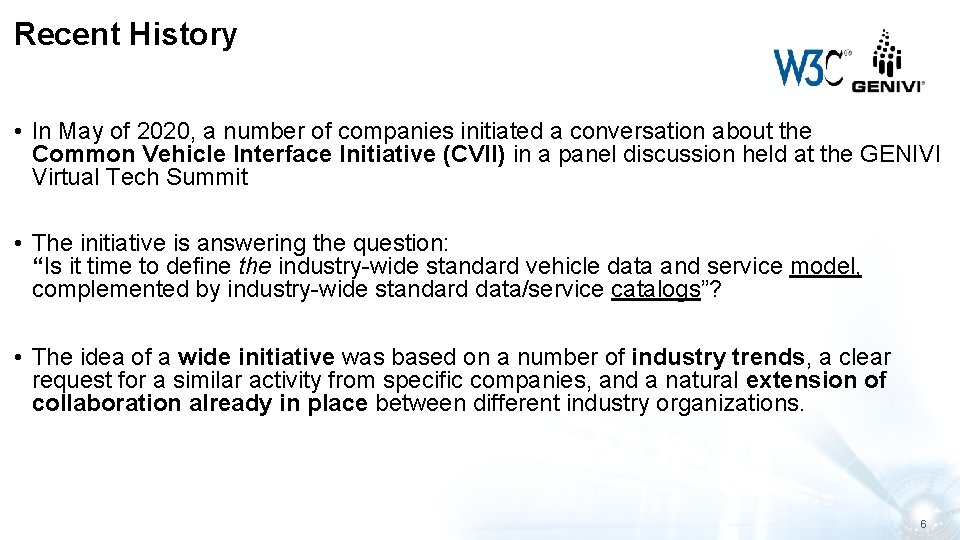 Recent History • In May of 2020, a number of companies initiated a conversation