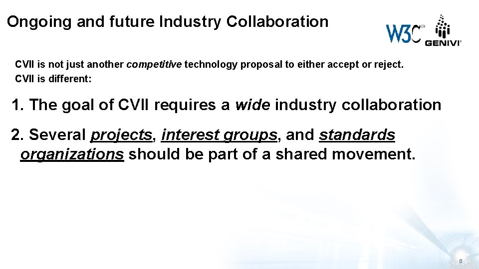 Ongoing and future Industry Collaboration CVII is not just another competitive technology proposal to