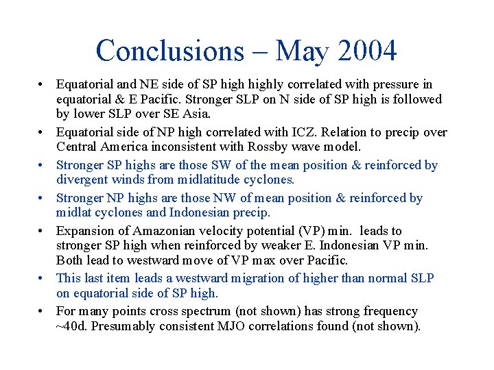 Conclusions – May 2004 • Equatorial and NE side of SP highly correlated with