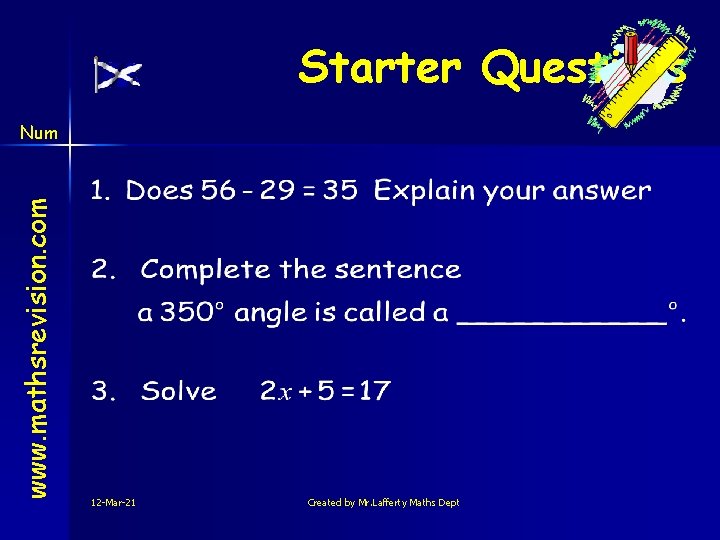 Starter Questions www. mathsrevision. com Num 12 -Mar-21 Created by Mr. Lafferty Maths Dept