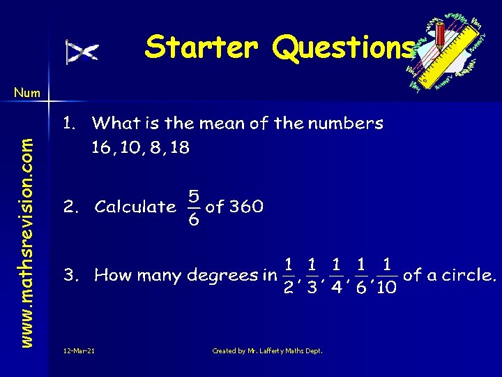 Starter Questions www. mathsrevision. com Num 12 -Mar-21 Created by Mr. Lafferty Maths Dept.