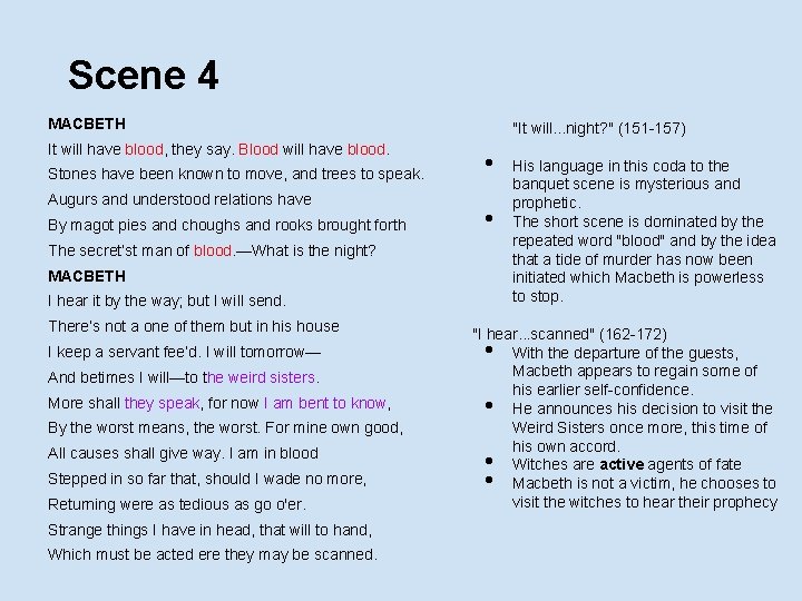 Scene 4 MACBETH It will have blood, they say. Blood will have blood. Stones