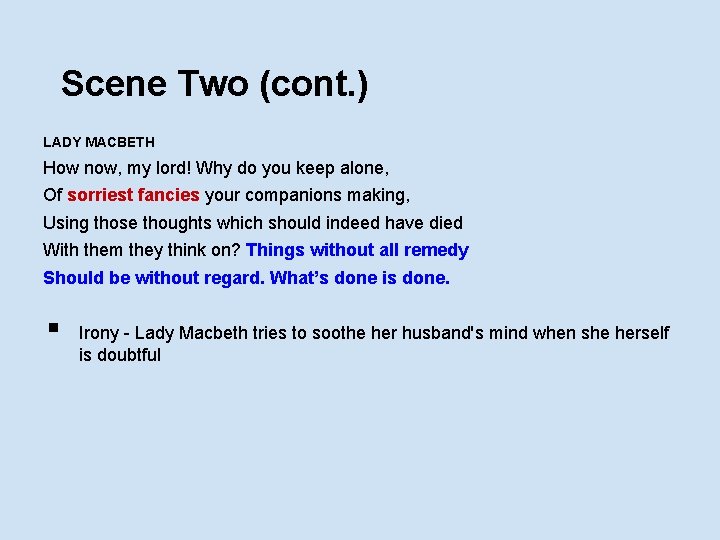 Scene Two (cont. ) LADY MACBETH How now, my lord! Why do you keep