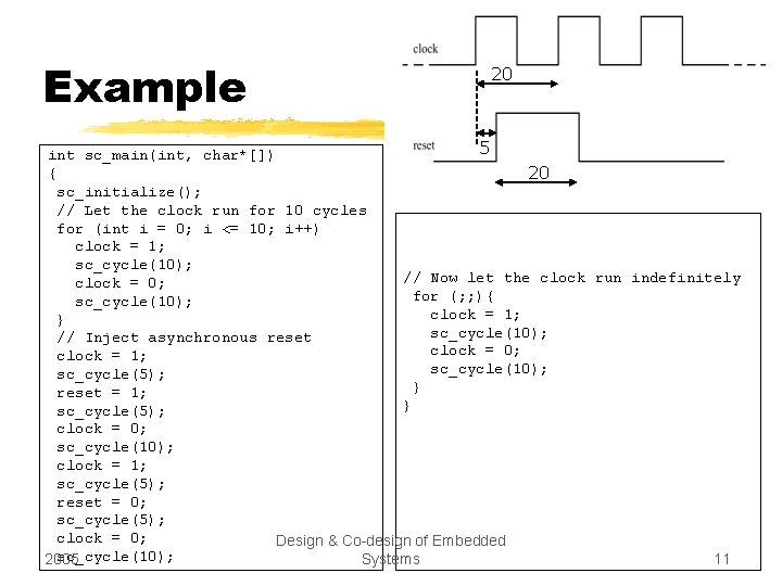 Example 20 5 int sc_main(int, char*[]) { 20 sc_initialize(); // Let the clock run