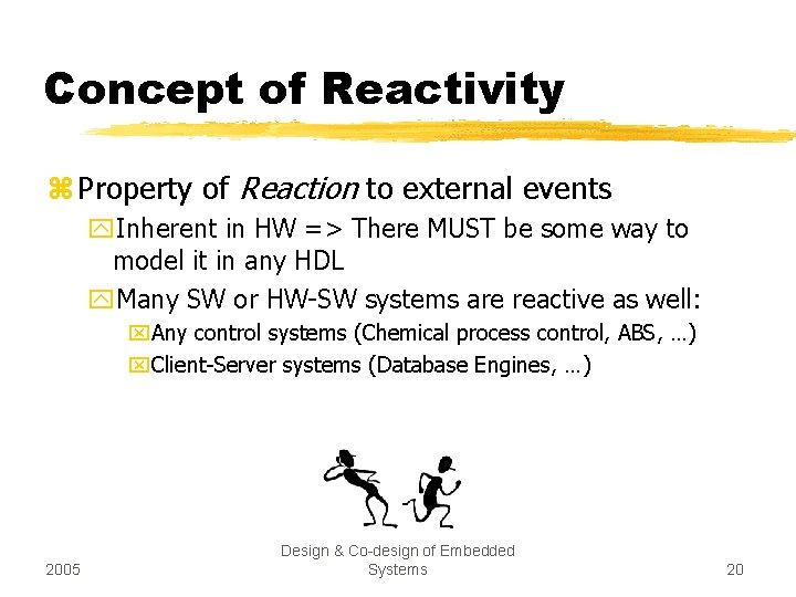 Concept of Reactivity z Property of Reaction to external events y. Inherent in HW