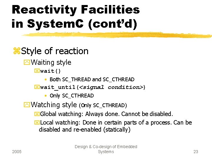 Reactivity Facilities in System. C (cont’d) z. Style of reaction y. Waiting style xwait()