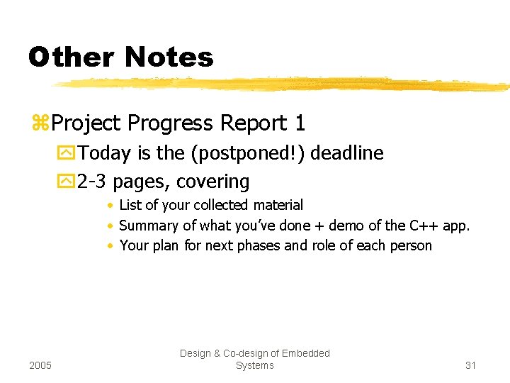 Other Notes z. Project Progress Report 1 y. Today is the (postponed!) deadline y