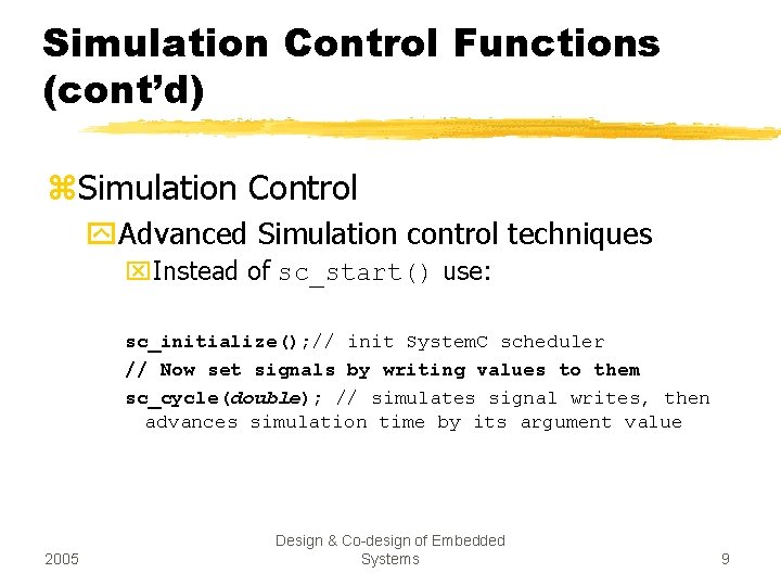 Simulation Control Functions (cont’d) z. Simulation Control y. Advanced Simulation control techniques x. Instead