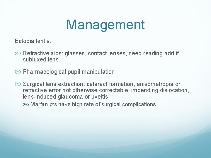 Management Ectopia lentis: Refractive aids: glasses, contact lenses, need reading add if subluxed lens