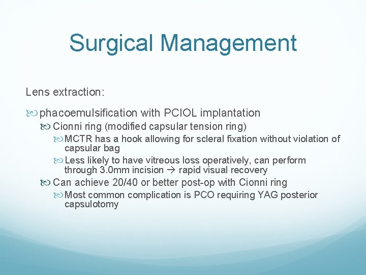 Surgical Management Lens extraction: phacoemulsification with PCIOL implantation Cionni ring (modified capsular tension ring)