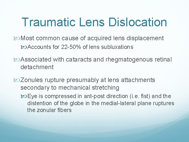 Traumatic Lens Dislocation Most common cause of acquired lens displacement Accounts for 22 -50%