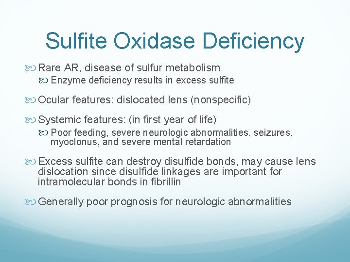 Sulfite Oxidase Deficiency Rare AR, disease of sulfur metabolism Enzyme deficiency results in excess