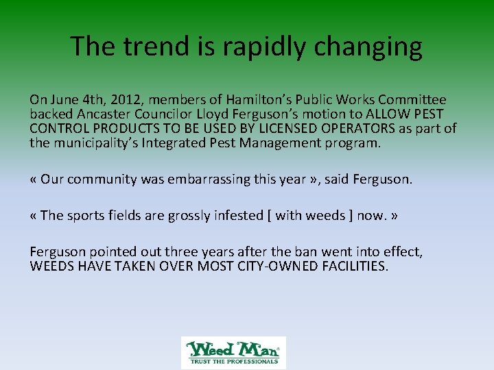 The trend is rapidly changing On June 4 th, 2012, members of Hamilton’s Public